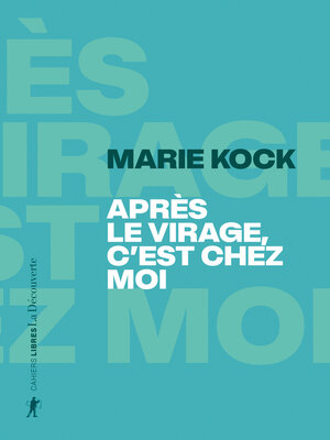 cover image of Après le virage, c'est chez moi